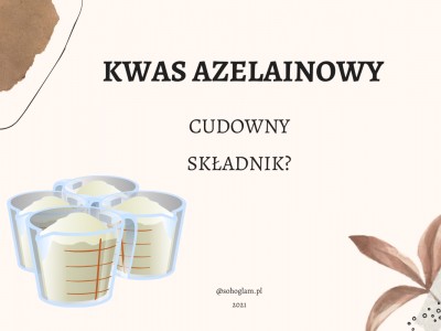 KWAS AZELAINOWY – CUDOWNY SKŁADNIK? 