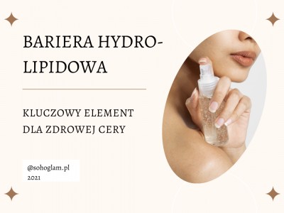 BARIERA HYDRO-LIPIDOWA – KLUCZOWY ELEMENT DLA ZDROWEJ CERY 