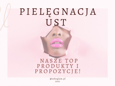 PIELĘGNACJA UST – NASZE TOP PRODUKTY I PROPOZYCJE! 