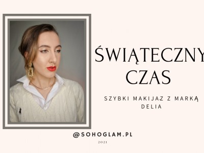 ŚWIĄTECZNY CZAS – CZYLI CZAS NA SZYBKI MAKIJAŻ Z MARKĄ DELIA 