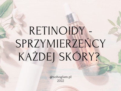 RETINOIDY - SPRZYMIERZEŃCY KAŻDEJ SKÓRY? 