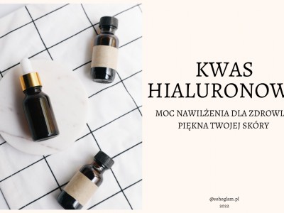 KWAS HIALURONOWY – MOC NAWILŻENIA DLA ZDROWIA I PIĘKNA TWOJEJ SKÓRY 