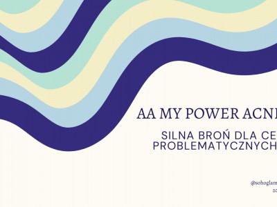 AA MY POWER ACNE – SILNA BROŃ DLA CER PROBLEMATYCZNYCH? 